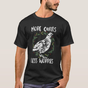 Mannen meer kwartels Minder zorgen Quail Eigenaar T-shirt