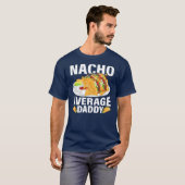 Mannen Mexicaans eten Nacho Gemiddeld vader vader T-shirt (Voorkant volledig)