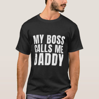 Mannen mijn baas noemt me papa sarcastisch grappig t-shirt