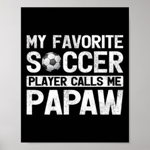Mannen Mijn favoriete voetballer roept me Papaw Fa Poster