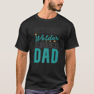 Mannen mijn favoriete welder noemt me papa Welder T-shirt