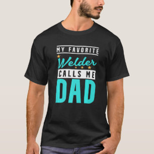 Mannen mijn favoriete welder noemt me papa Welder  T-shirt