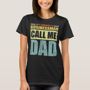 Mannen mijn favoriete zakenman noemt me pap vader. t-shirt