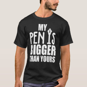 Mannen Mijn Pen is groter dan u T-shirt