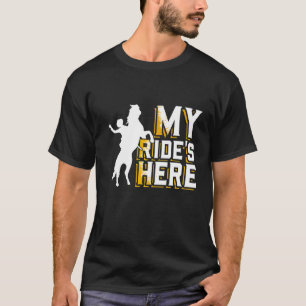 Mannen Mijn Ritten Hier Western Amerikaans Rodeo P T-shirt