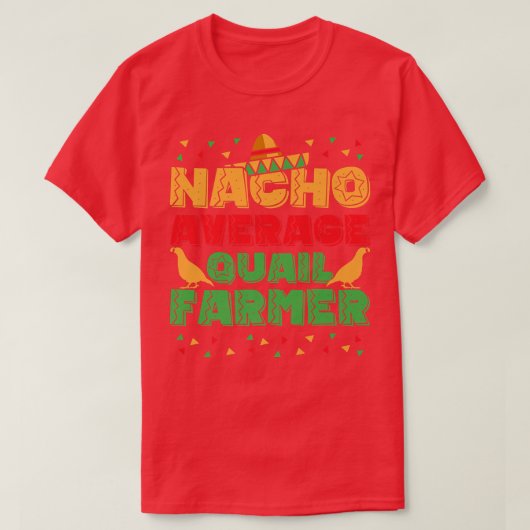 Mannen Nacho Gemiddelde Quail Farmer Quail Eigenaa T-shirt (Design voorkant)