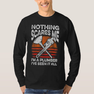 Mannen Niets Maakt Me Bang Ik Ben Een Loodgieter I T-shirt