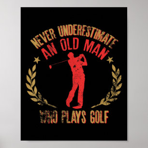 Mannen onderschatten nooit een oud Man dat Golf sp Poster