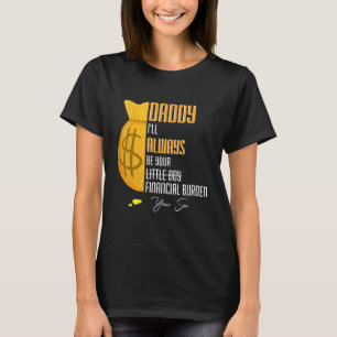 Mannen papa Ik zal altijd je financiële last zijn T-shirt