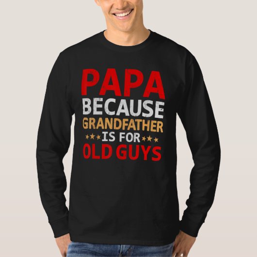 Mannen papa omdat grootvader voor oude jongens is. t-shirt (Voorkant)