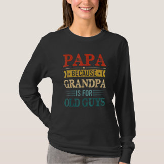 Mannen papa omdat opa voor oude jongens opa is t-shirt