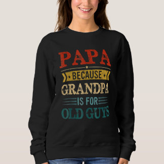 Mannen papa omdat opa voor oude jongens opa is trui