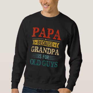 Mannen papa omdat opa voor oude jongens opa is trui