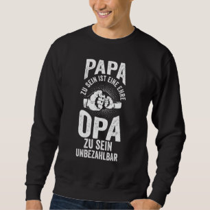 Mannen Papa Zu Sein Ist Ein Ehre Opa Zu Sein Ist U Trui