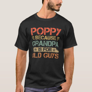 Mannen papaver, want opa is voor oude jongens grap t-shirt