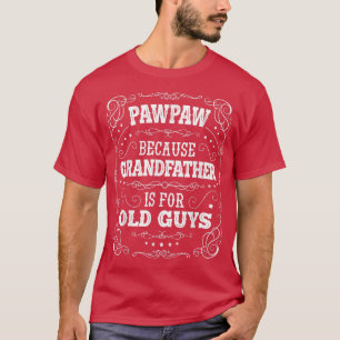 Mannen PawPaw Grandfather is voor de oude jongens T-shirt