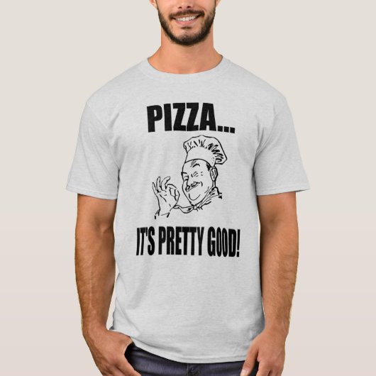 Mannen Pizza Het is  Goed T Shirt (Voorkant)