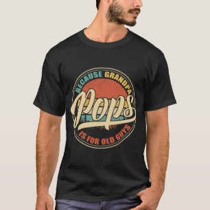 Mannen POPPEN omdat GRANDPA voor oude jongens is T-shirt