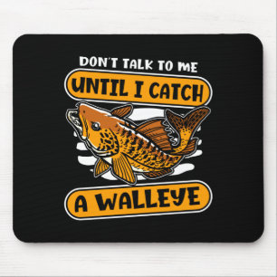 Mannen praten niet tegen me tot ik een walleye sno muismat