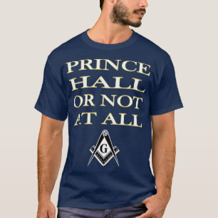 Mannen Prince Hall of helemaal niet vrijmetselaar T-shirt
