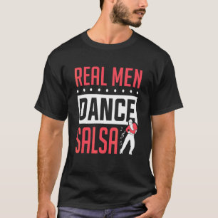 Mannen Salsa Danser Echte Mannen Dansen Salsa Dans T-shirt