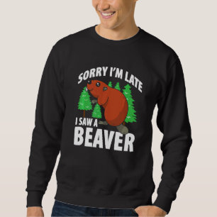 Mannen Sorry Im Laat zag ik een bever Trui