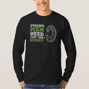 Mannen sterke Mannen hebben maar één nier nodig vo T-shirt
