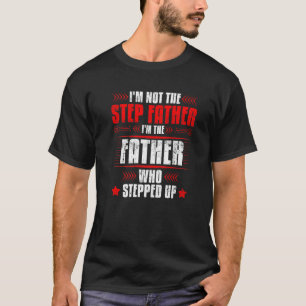 Mannen stiefvader niet de vader die Fa opstapte T-shirt