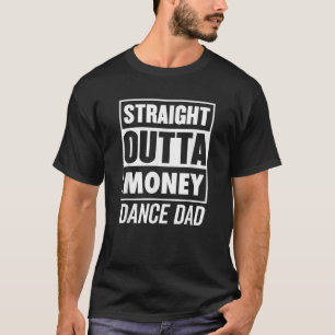 Mannen Straight Outta Money Dance Papa Beste Papa T-shirt