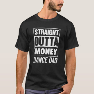 Mannen Straight Outta Money Dance Papa Beste Papa  T-shirt