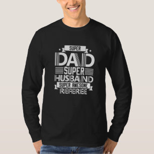 Mannen Super Papa Super Scheidsrechter Ref Voetbal T-shirt