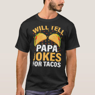 Mannen taco zal papa moppen vertellen voor tacos v t-shirt