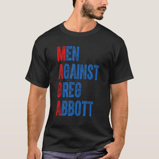 Mannen tegen Greg Abbott Quote T-shirt (Voorkant)