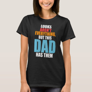 Mannen uiterlijk is niet alles, maar deze vader he t-shirt