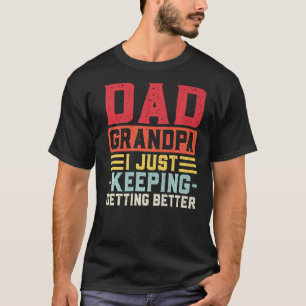 Mannen vader opa ik blijf maar beter worden t-shirt