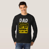 Mannen Vaderdag Dad Warning kan plotseling slapen  T-shirt (Voorkant volledig)