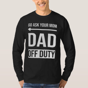 Mannen Vaderdag ga je moeder papa uit dienst vrage T-shirt