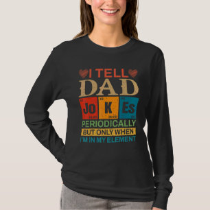 Mannen Vaderdag Ik vertel papa grappen periodiek 2 T-shirt
