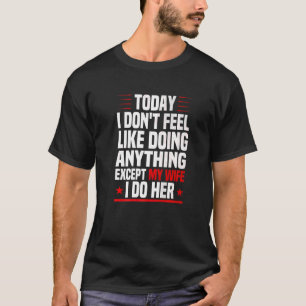 Mannen vandaag voel ik me niet als iets anders doe t-shirt