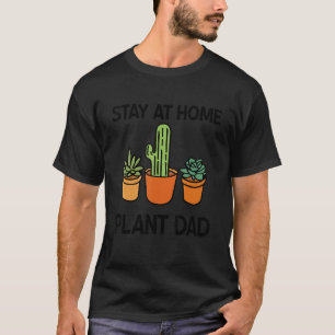 Mannen verblijf thuis Plant Pap Gardening Cactus P T-shirt
