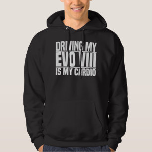 Mannen vrouwen die mijn Evo 8 besturen is mijn har Hoodie