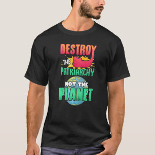 Mannen vrouwen vernietigen het patriarchaat, niet t-shirt