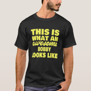 Mannen wat een Geweldige Bobby lijkt op Bobby Name T-shirt