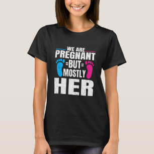 Mannen We zijn zwanger, maar meestal haar zwangers T-shirt