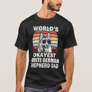 Mannen werelden Okayest White German Shepherd Dad T-shirt