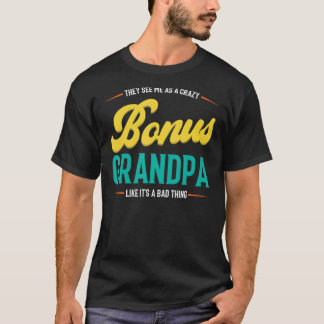 Mannen zien me als een gekke bonus opa stepgran t-shirt