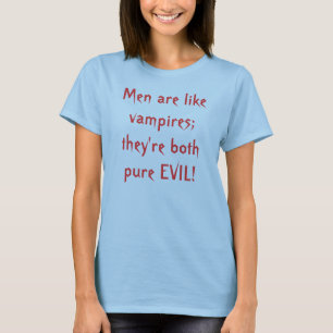 Mannen zijn als vampiers; Ze zijn allebei pure EVI T-shirt