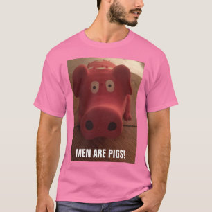 MANNEN ZIJN VARKENS! T-SHIRT