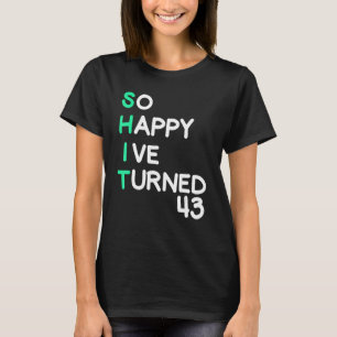 Mannen zo blij dat ik 43 sarcastisch ben geworden t-shirt