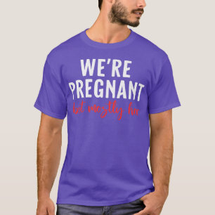 Mannen Zwangerschap Zwangerschap We zijn zwanger B T-shirt